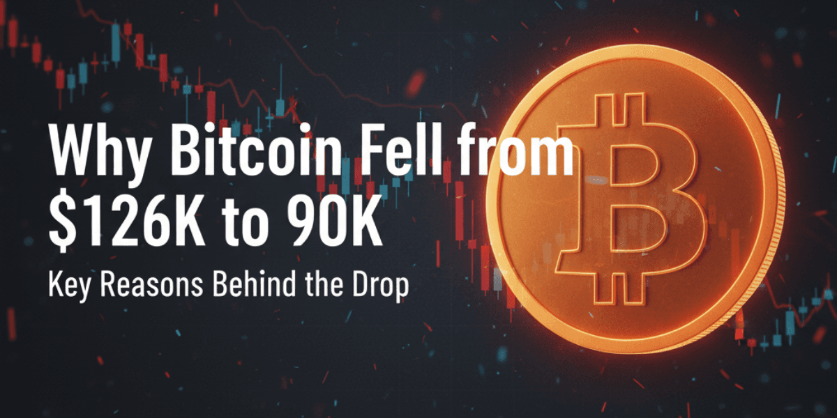 Why Bitcoin Fell from $126K to $90K